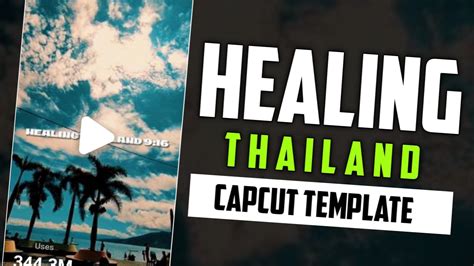 healing capcut template|12 New Healing Thailand CapCut Templates [2024]